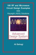 100 RF and Microwave Circuit Design di Ali A Behagi edito da Techno Search