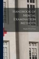 Handbook of Mental Examination Methods di Shepherd Ivory Franz edito da LEGARE STREET PR