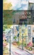 History Of Maine di Richard Hakluyt edito da LEGARE STREET PR