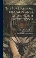 The Fur Seals and Fur-Seal Islands of the North Pacific Ocean; Volume 3 di David Starr Jordan, Leonhard Stejneger edito da LEGARE STREET PR