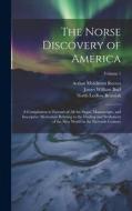 The Norse Discovery of America: A Compilation in Extensó of All the Sagas, Manuscripts, and Inscriptive Memorials Relating to the Finding and Settleme di North Ludlow Beamish, Arthur Middleton Reeves, Rasmus Björn Anderson edito da LEGARE STREET PR
