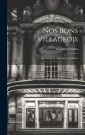 Nos Bons Villageois: Comëdie En Cinq Actes, En Prose di Victorien Sardou edito da LEGARE STREET PR