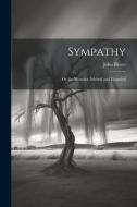 Sympathy; Or the Mourner Advised and Consoled di John Bruce edito da LEGARE STREET PR