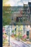 Collections of the Connecticut Historical Society edito da LEGARE STREET PR