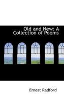 Old And New di Ernest Radford edito da Bibliolife