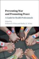 Preventing War and Promoting Peace di William H. Wiist edito da Cambridge University Press