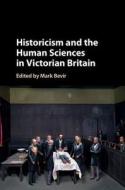 Historicism and the Human Sciences in Victorian Britain di Mark Bevir edito da Cambridge University Press