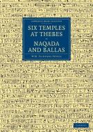 Six Temples at Thebes, Naqada and Ballas di William Matthew Flinders Petrie, J. E. Quibell edito da Cambridge University Press
