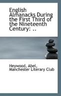 English Almanacks During The First Third Of The Nineteenth Century di Heywood Abel edito da Bibliolife
