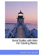Rural Studies With Hints For Country Places. di Donald Grant Mitchell edito da Bibliolife