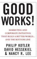 Good Works! di Philip Kotler edito da John Wiley & Sons