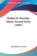 Studies in Worship-Music, Second Series (1885) di John Spencer Curwen edito da Kessinger Publishing