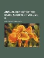 Annual Report of the State Architect Volume 3 di New York State Architect edito da Rarebooksclub.com
