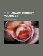 The Harvard Monthly Volume 31 di Harvard University edito da Rarebooksclub.com