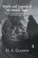 Myths & Legends Of The Middle di H. A. Guerber edito da Taylor & Francis Ltd