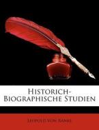 Historich-biographische Studien di Leopold Von Ranke edito da Nabu Press