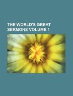 The World's Great Sermons Volume 1 di Grenville Kleiser, Books Group edito da Rarebooksclub.com