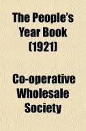 The People's Year Book 1921 di Co-operativ Society edito da General Books