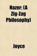 Nazer; A Zig-zag Philosophy di Joyce edito da General Books