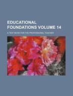 Educational Foundations Volume 14 ; A T di General Books edito da Rarebooksclub.com