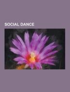 Social dance di Books Llc edito da Books LLC, Reference Series