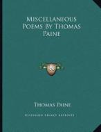Miscellaneous Poems by Thomas Paine di Thomas Paine edito da Kessinger Publishing