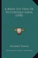A Birds Eye View of Picturesque India (1898) di Richard Temple edito da Kessinger Publishing