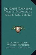 Des Cajus Cornelius Tacitus Sammtliche Werke, Part 2 (1832) di Cornelius Annales B. Tacitus edito da Kessinger Publishing
