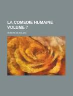 La Comedie Humaine Volume 7 di Honore De Balzac edito da Rarebooksclub.com
