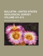 Bulletin - United States Geological Survey Volume 411-413 di Geological Survey edito da Rarebooksclub.com