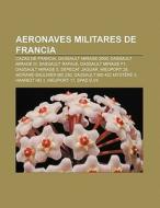 Aeronaves militares de Francia di Fuente Wikipedia edito da Books LLC, Reference Series