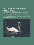 Military Facilities In Oklahoma: Airfiel di Source Wikipedia edito da Books LLC, Wiki Series