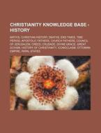 Christianity Knowledge Base - History: B di Source Wikia edito da Books LLC, Wiki Series