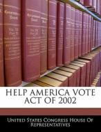 Help America Vote Act Of 2002 edito da Bibliogov