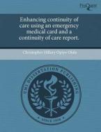 Enhancing Continuity Of Care Using An Emergency Medical Card And A Continuity Of Care Report. di Christopher Hillary Opiyo Olola edito da Proquest, Umi Dissertation Publishing