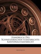 Handbuch Des Schweizerischen Staatsrecht di Anonymous edito da Nabu Press