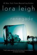 Renegade di Lora Leigh edito da Griffin Publishing