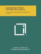 Guidebook of West Central New Mexico: Tenth Field Conference, October 15-17, 1959 edito da Literary Licensing, LLC