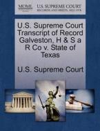 U.s. Supreme Court Transcript Of Record Galveston, H & S A R Co V. State Of Texas edito da Gale Ecco, U.s. Supreme Court Records