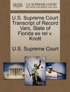 U.s. Supreme Court Transcript Of Record Vars, State Of Florida Ex Rel V. Knott edito da Gale, U.s. Supreme Court Records