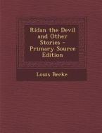 Ridan the Devil and Other Stories di Louis Becke edito da Nabu Press