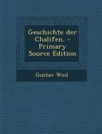Geschichte Der Chalifen. di Gustav Weil edito da Nabu Press