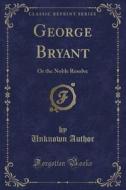 George Bryant di Unknown Author edito da Forgotten Books