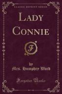 Lady Connie (classic Reprint) di Mrs Humphry Ward edito da Forgotten Books