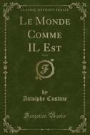 Le Monde Comme Il Est, Vol. 2 (classic Reprint) di Astolphe Custine edito da Forgotten Books