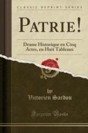 Patrie! di Victorien Sardou edito da Forgotten Books
