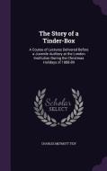 The Story Of A Tinder-box di Charles Meymott Tidy edito da Palala Press
