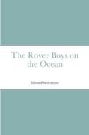 The Rover Boys on the Ocean di Edward Stratemeyer edito da Lulu.com