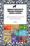 Bullboxer Staffy Bull 20 Milestone Challenges: Outdoor & Activity Bullboxer Staffy Bull Milestones for Outdoor Fun, Soci di Todays Doggy edito da LIGHTNING SOURCE INC