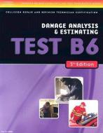 ASE Test Preparation Collision Repair and Refinish- Test B6 Damage Analysis and Estimating di Cengage Learning Delmar edito da DELMAR